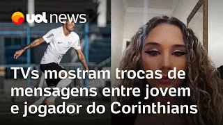 Caso Lívia Gabriele: TVs mostram trocas de mensagens entre jovem e jogador sub-20 do Corinthians
