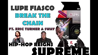 Lupe Fiasco - Break The Chain Ft. Eric Turner & Sway