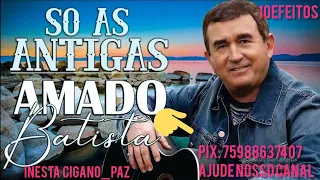 AMADO BATISTA AS MELHORES ATUALIZADO 2024 ( CD 2 JA NO CANAL)