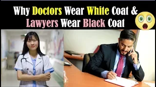 Why Doctors Wear White Coat and Lawyers Wear Black Coat