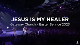 Jesus Is My Healer - Easter | Gateway Church