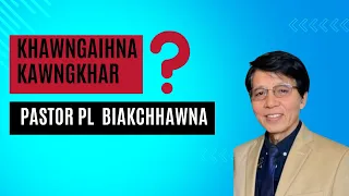 Khawngaihna Kawngkhar | Pastor PL Biakchhawna Sermon Thar