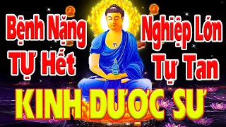 Tụng Kinh Dược Sư Bệnh Nặng Đừng Sợ-Nghiệp Lớn Đừng Lo,Cầu Gì Được Đấy-Tài Lộc Đầy Nhà,Đổi Vận Mệnh