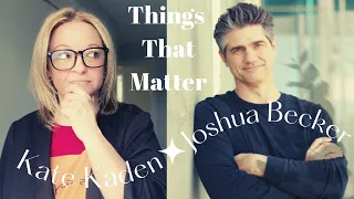 Kate Kaden and Joshua Becker Meet for the First Time - Live!/MINIMALISM/Things That Matter