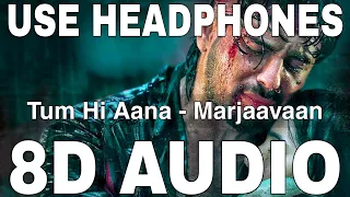 Tum Hi Aana (8D Audio) || Marjaavaan || Jubin Nautiyal, Payal Dev || Sidharth Malhotra, Tara Sutaria