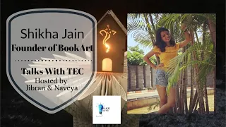 Shikha Jain With Talks With TEC | Jibran Ahmed | The Enigmatic Creation