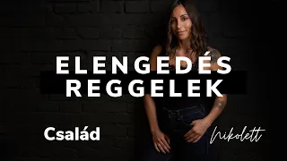 Elengedés reggelek - CSALÁD