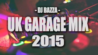 UK Garage 2015 NEW MIX REMIXES DJ Bazza