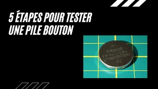 5 Étapes pour Tester une Pile Bouton