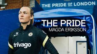 "Coming To Chelsea, It Felt Like I Came Home" | The Pride: Magda Eriksson