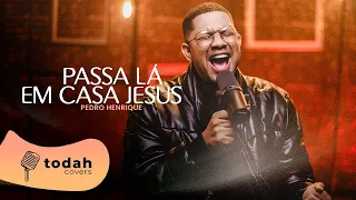 Pedro Henrique | Passa Lá Em Casa Jesus [Cover Kailane Frauches]