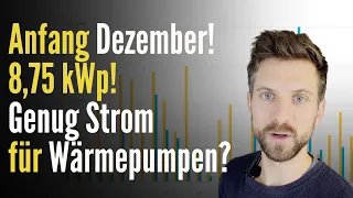 8,75 kWp Photovoltaik mit Speicher im Dezember - Was halte ich von Wärmepumpen mit PV im Winter?