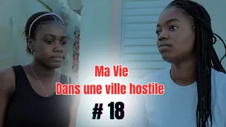 MA VIE DANS UNE VILLE HOSTILE [ Episode 18 /mini serie Haitien 2023 ]