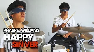 HAPPY - Pharrel Williams (*BLINDFOLD DRUM COVER*)