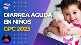 Diarrea Aguda En niños | GPC México 2023 (2018). ENARM Flash #45