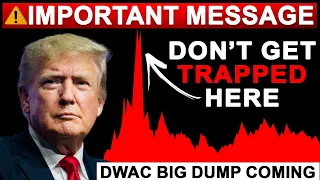 Sell Your DWAC shares Now - Don't Get Trapped