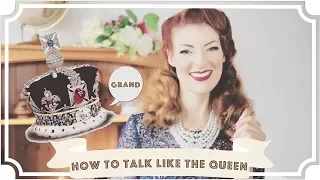 How To Talk Like The Queen of England [CC]