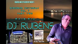 DJ RUBENS@PART 2 - REMEMBER YESTERDAY VOL. 7 - MAIN MIX - SPORTING CLUB MM RA (VIDEO BY CINZIA T)