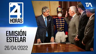 Noticias Ecuador: Noticiero 24 Horas 26/04/2022 (Emisión Estelar)
