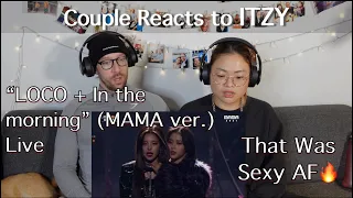 Couple Reacts to ITZY "LOCO" + "In The Morning" (MAMA Ver.) Live