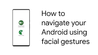 How to navigate your phone using facial gestures
