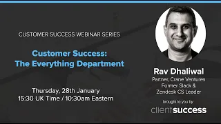 Customer Success Webinar: Customer Success - The Everything Department