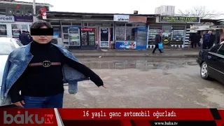 16 yaşlı gənc maşın oğurladı