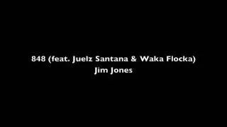 848 (feat. Juelz Santana & Waka Flocka)- Jim Jones