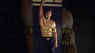 Top 10 handsome actors in pakistan | Pakistani Hot Actor 🥵🔥 #top10 #pakistani  #drama