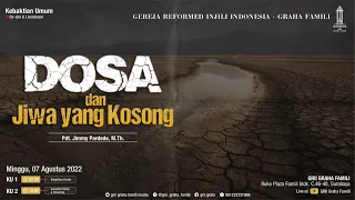 Ibadah 07/8/2022, Dosa dan Jiwa Yang Kosong. Pdt. Jimmy Pardede