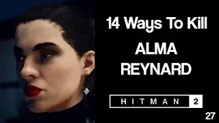 14 Ways To Kill Alma Reynard #27 - HITMAN 2