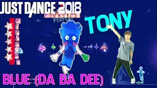 🌟 Just Dance 2018: Blue (Da Ba Dee) - Hit The Electro Beat - Megastar | Dancer Tony 🌟