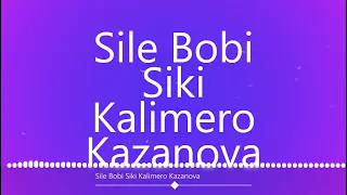 Sile Bobi Siki Kalimero Kazanova - TikaMix