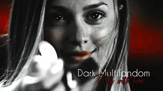 Dark Multifandom || Play With Fire