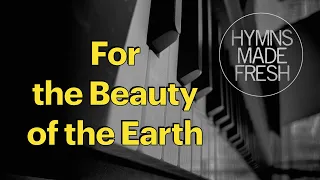 For the Beauty of the Earth hymn (KARAOKE)