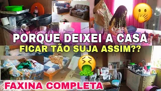 FAXINA COMPLETA!! O QUE LEVA UMA MULHER DEIXAR A CASA TÃO SUJA ASSIM??  🤭