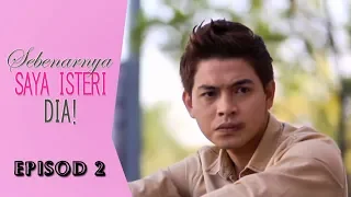 [FULL] Sebenarnya Saya Isteri Dia | Episod 2