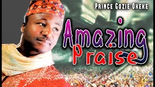 Prince Gozie Okeke |  Amazing Praise  | Nigerian Gospel Song