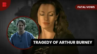 The Tragic Tale of Arthur Burney - Fatal Vows - S03 EP05 - True Crime