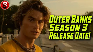 Outer Banks Season 3’s Release Date Revealed