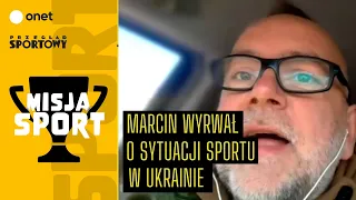 Marcin Wyrwał o sytuacji sportu w Ukrainie | #MisjaSport