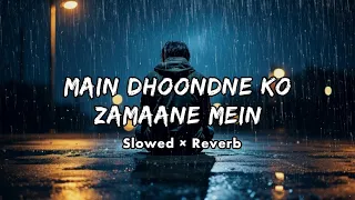 Main Dhoondne Ko Zamaane Mein Jab Wafa Nikla- Slowed and Reverbed (Magical)|Arijit Singh@mnlofilover