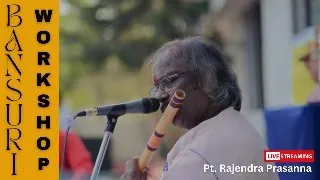 BANSURI WORKSHOP | FLUTE MASTER CLASS | GURU PT. RAJENDRA PRASANNA | LIVE STREAMING