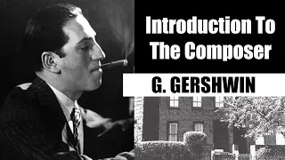 George Gershwin | Short Biography | Introduction To The Composer