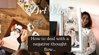 Art Vlog #11 - How to deal with a negative thought flow