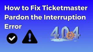 How to Fix Ticketmaster Pardon the Interruption Error