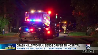 Crash kills woman in northeast Houston, sends driver to hospital, police say