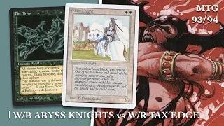 WB Abyss Knights vs WR Tax Edge, Old School Magic the Gathering (MTG 93/94) | 714