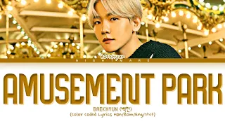 BAEKHYUN (백현) - 'Amusement Park' Lyrics [Color Coded Lyrics Han/Rom/Eng/가사]