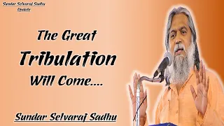 Sundar Selvaraj Sadhu Update - The Great Tribulation Will Come.... - Message 2021